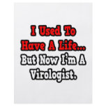 I Used to Have a Life...Virologist flyers