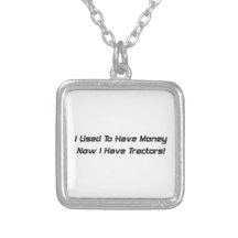I Used To Have Money Now I Have Tractors Custom Necklace