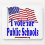 I Vote for Public Schools Mouse Pad