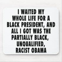I waited my whole life for a black president... mouse pads