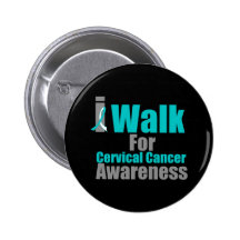 I Walk For Cervical Cancer Awareness Pinback Buttons