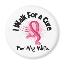 I Walk For My Wife - Breast Cancer Magnets