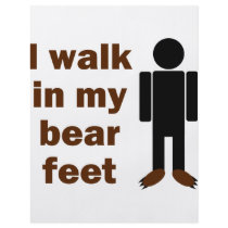 I walk in my bear feet