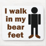 I walk in my bear feet