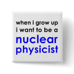 I wanna be a nuclear physicist button