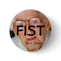 I Wanna Fist Your Granny Button