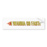 I Wanna Go Fast bumper stickers