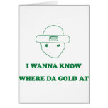 I Wanna Know Where Da Gold At cards