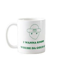 I Wanna Know Where Da Gold At Mug