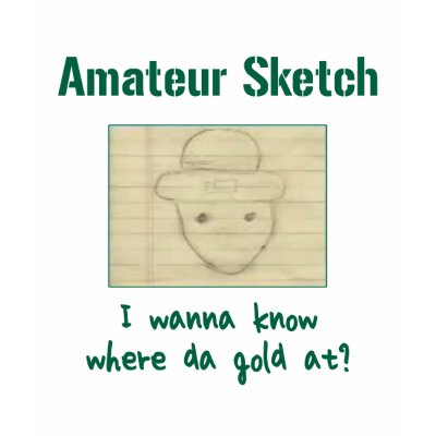 I Wanna Know Where Da Gold At? Tee Shirts by Billdozer