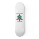 I want a froggy for Christmas Skate Board