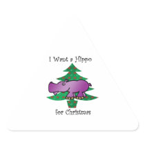 I want a hippo for christmas triangle stickers