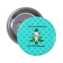 I want a mummy for christmas button