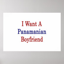 I Want A Panamanian Boyfriend Poster