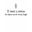 I want a prince, but there are so man... t-shirts