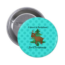 I want a reindeer for christmas button