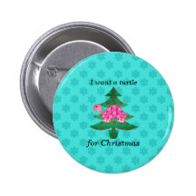 I want a turtle for christmas pinback buttons