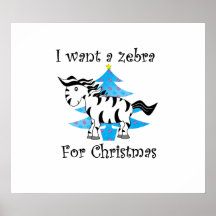 I want a zebra for Christmas Print