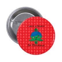 I want a zombie for christmas buttons