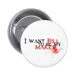 I want Bill to be my maker - button