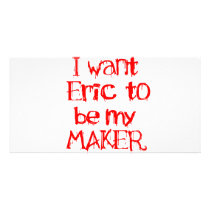 I Want Eric to be My MAKER Photo Card Template