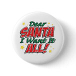 I Want It All Button