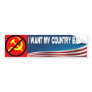 I Want My Country Back! Bumper Stickers