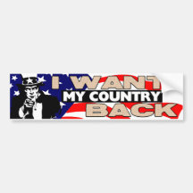 I Want My Country Back! Bumper Sticker