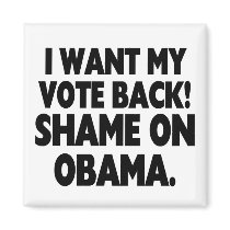 I want my vote back! Shame on Obama.