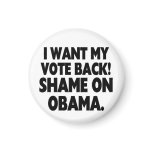 I want my vote back! Shame on Obama. magnets