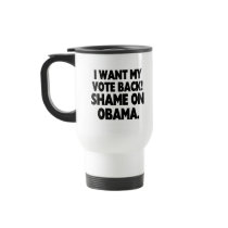 I want my vote back! Shame on Obama. Coffee Mugs