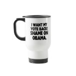 I want my vote back! Shame on Obama. mugs