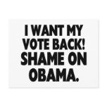 I want my vote back! Shame on Obama. postcards