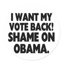 I want my vote back! Shame on Obama.