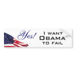 I want Obama to fail Bumper Sticker