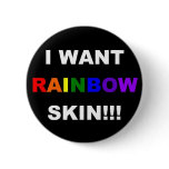 I WANT RAINBOW SKIN BUTTON