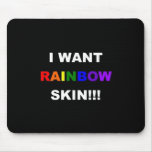 I WANT RAINBOW SKIN MOUSEPAD
