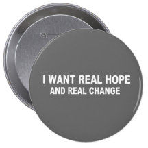 I want real hope and real change pinback button