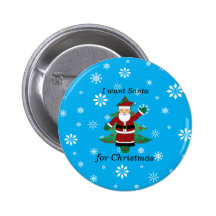 I want santa for christmas buttons