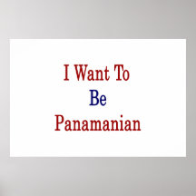 I Want To Be Panamanian Poster