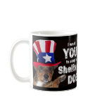 I Want YOU To Adopt A Shelter Dog mugs