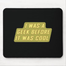 I Was a Geek Before it was Cool Mouse Mat