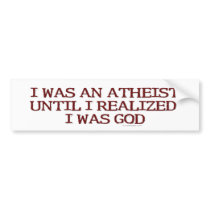 I Was an Atheist Bumperstickers