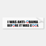 I WAS ANTI-OBAMA BEFORE IT WAS COOL BUMPER STICKER