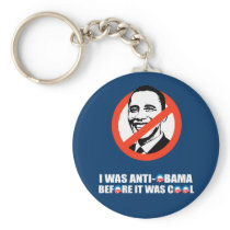 I WAS ANTI-OBAMA BEFORE IT WAS COOL KEY CHAIN