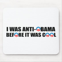 I WAS ANTI-OBAMA BEFORE IT WAS COOL MOUSEPADS