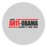 I was Anti-Obama before it was cool Round Sticker