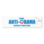 I was Anti-Obama before it was cool T-shirt Bumper Sticker