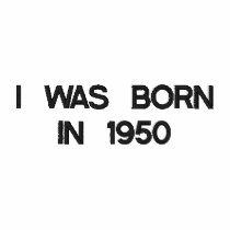 I Was Born In 1950