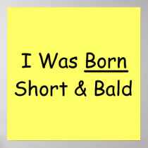 I Was Born Short & Bald Poster